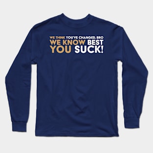 We Think We Know You Long Sleeve T-Shirt